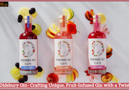 Didsbury Gin- Crafting Unique, Fruit-Infused Gin with a Twist