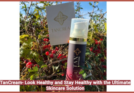 TanCream- Look Healthy and Stay Healthy with the Ultimate Skincare Solution